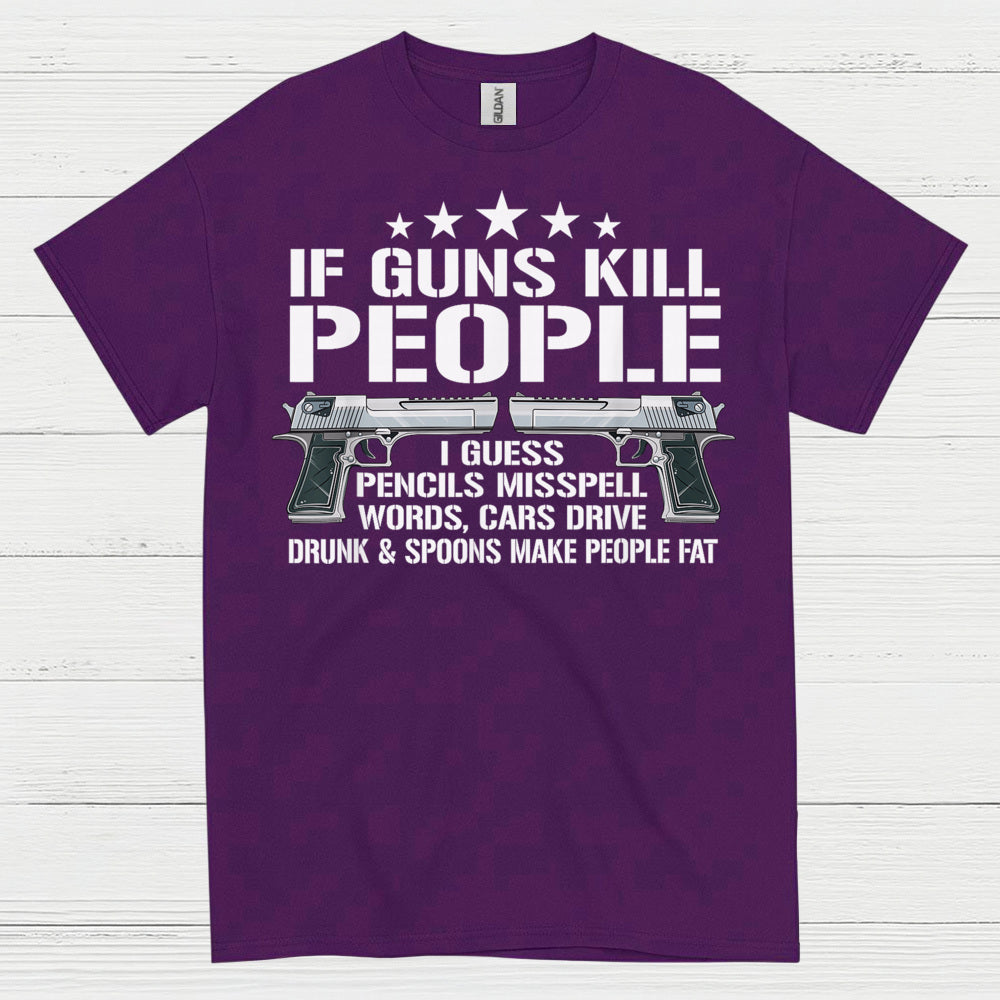 If Guns Kill People Funny Logic Humor T Shirt