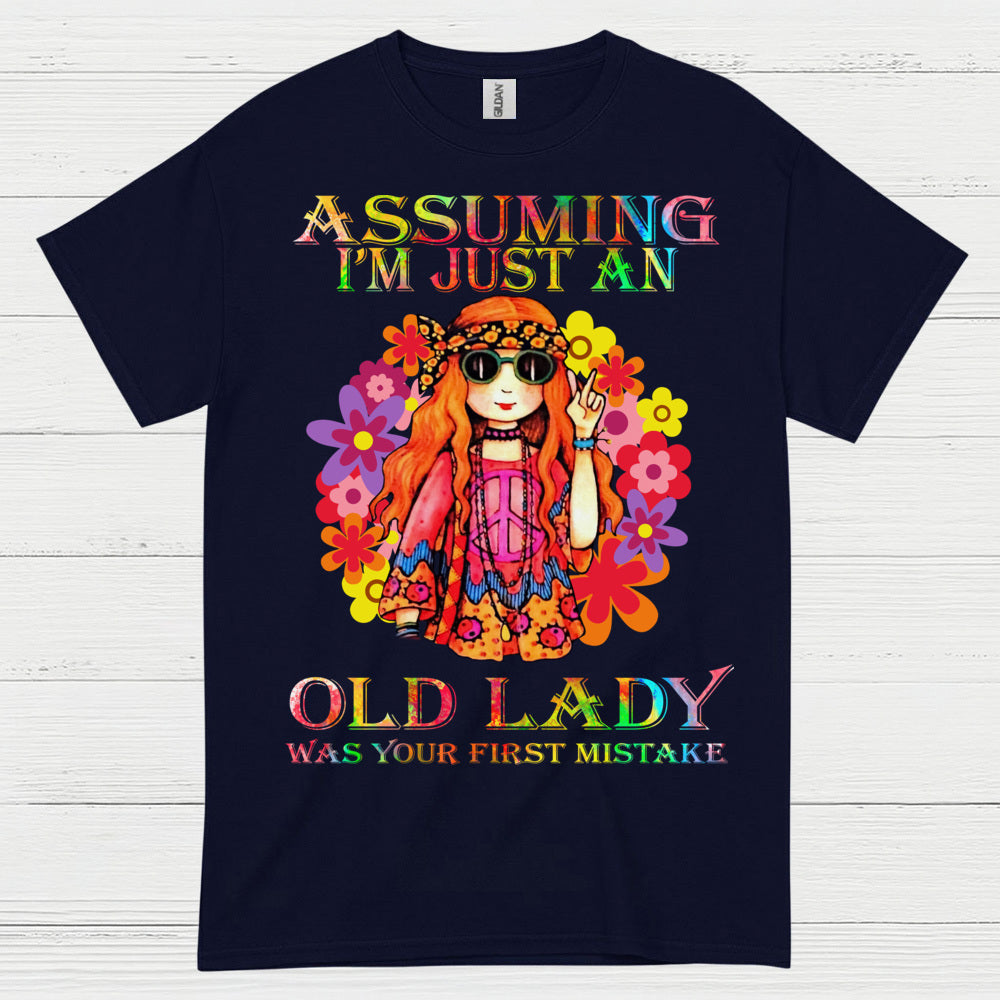 Assuming Im Just An Old Lady Was Your First Mistake T Shirt