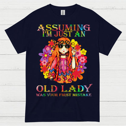 Assuming Im Just An Old Lady Was Your First Mistake T Shirt