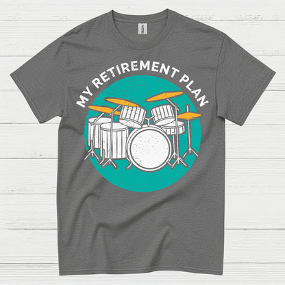 Retirement Drum Plan T Shirt