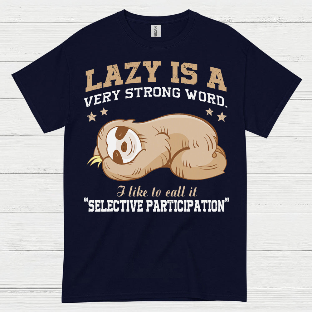 Lazy Is A Strong Word Sloth T Shirt