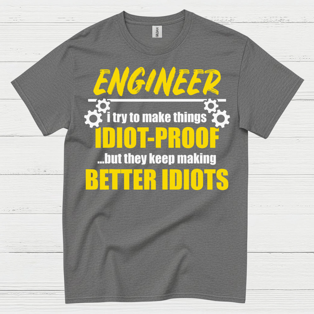 Better Idiots Engineer T Shirt