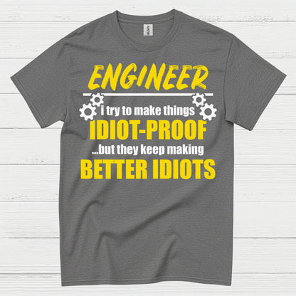 Better Idiots Engineer T Shirt