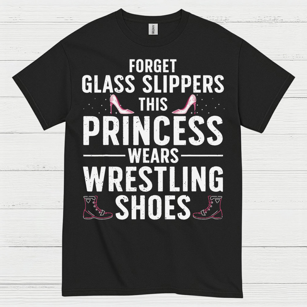 Forget Glass Slippers Princess Wears Wrestling Shoes T Shirt