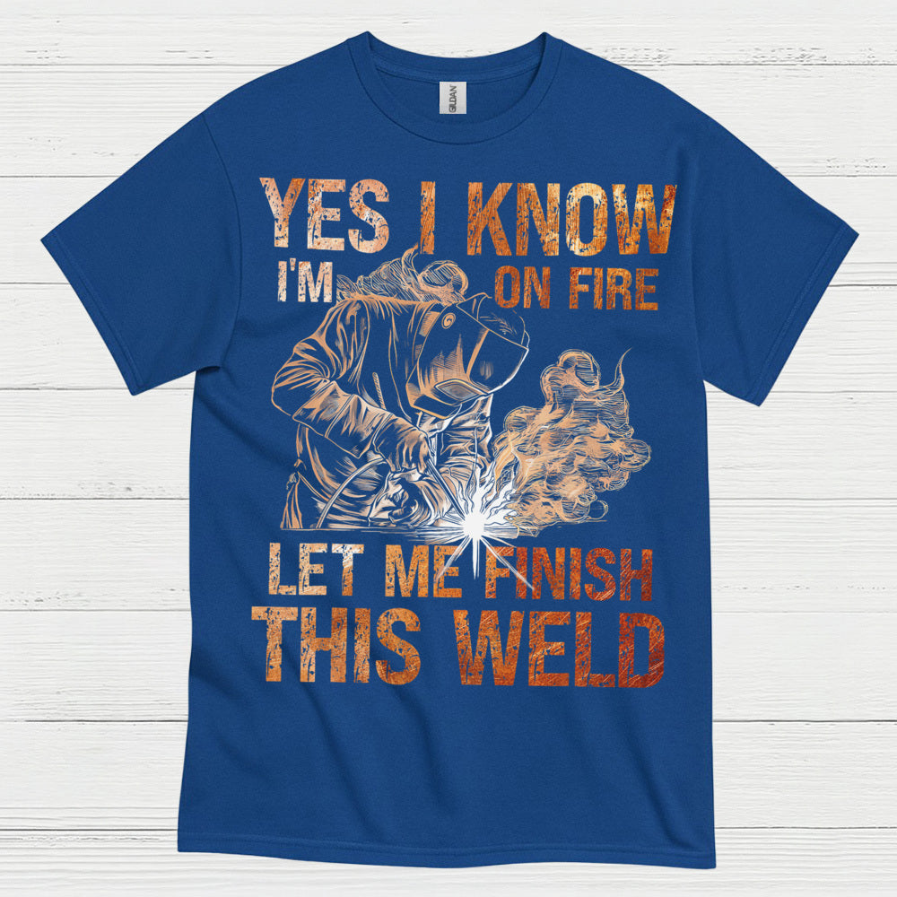 Yes I Know I’m On Fire Welding T Shirt