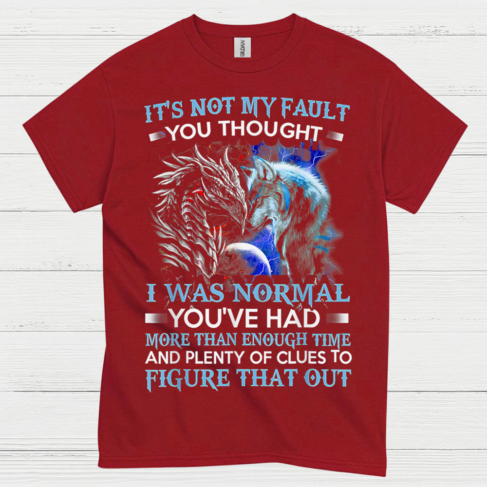 It’s Not My Fault You Thought I Was Normal Dragon Wolf T Shirt
