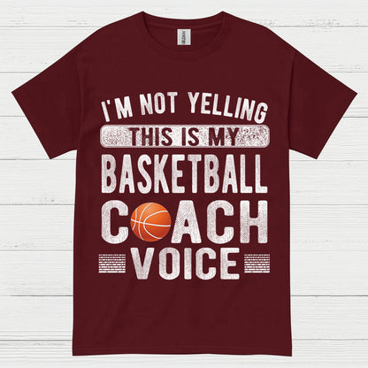 I’m Not Yelling This Is My Basketball Coach Voice T Shirt