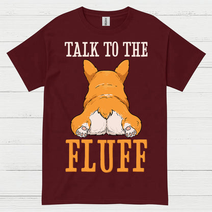 Talk To The Fluff Corgi T Shirt