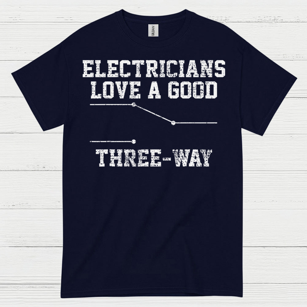 Electricians Love A Good Three Way T Shirt