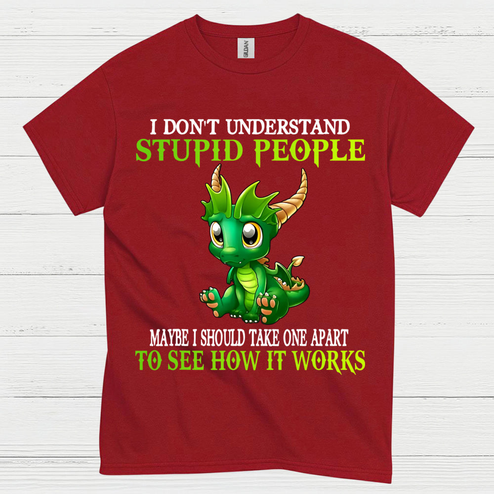I Don’t Understand Stupid People Dragon T Shirt
