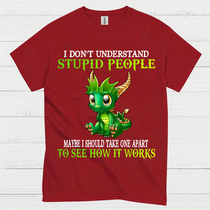 I Don’t Understand Stupid People Dragon T Shirt