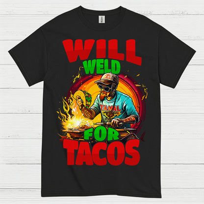 Will Weld For Tacos T Shirt