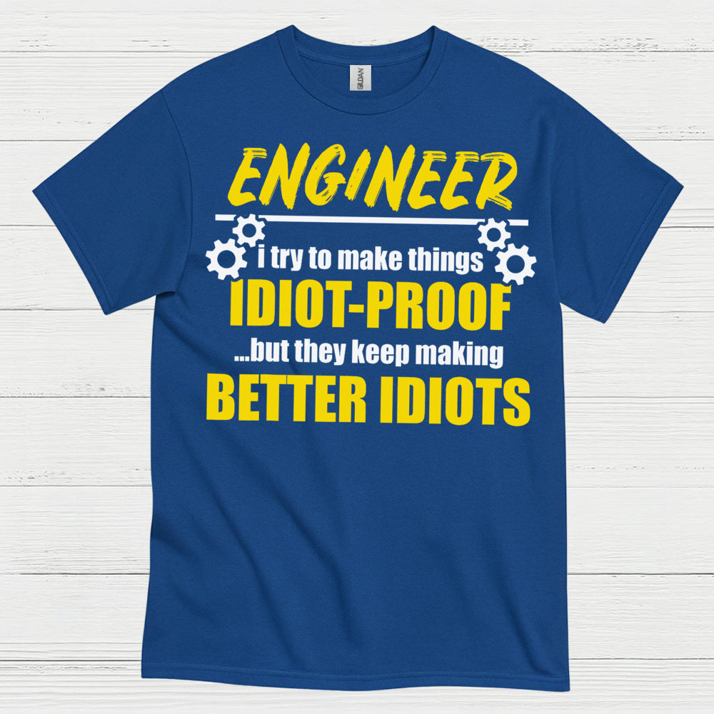 Better Idiots Engineer T Shirt