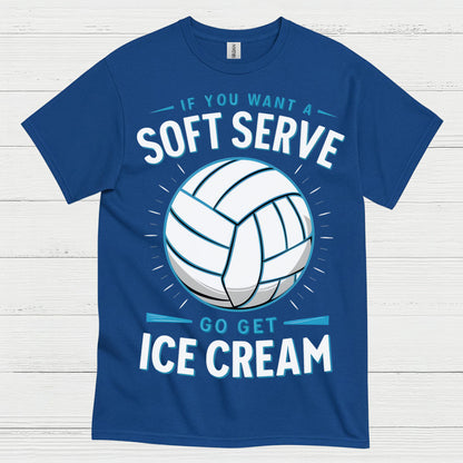 If You Want Soft Serve Volleyball Humor T Shirt