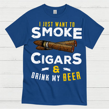 I Just Want To Smoke Cigars Drink Beer T Shirt