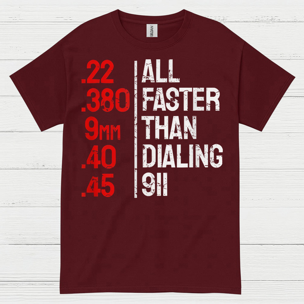 All Faster Than Dialing 911 Gun Humor T Shirt