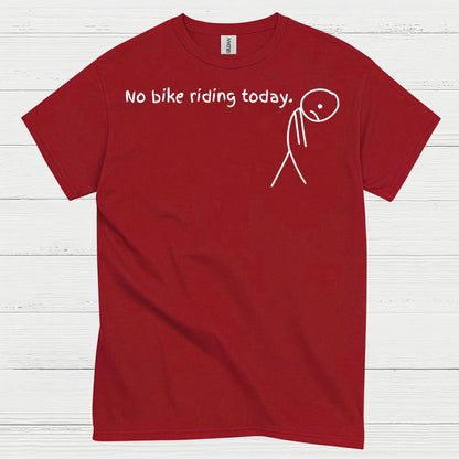 No Bike Riding Today Humor Motorcycle T Shirt