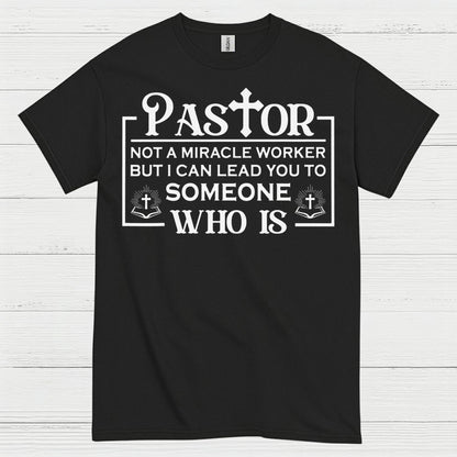 Pastor Not A Miracle Worker Faith T Shirt