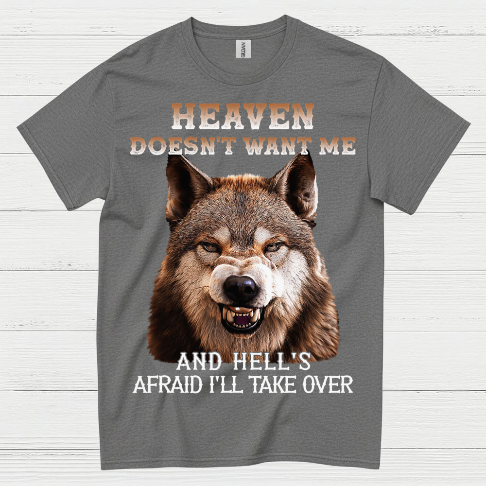 Heaven Doesn’t Want Me And Hell’s Afraid I’ll Take Over Wolf T Shirt