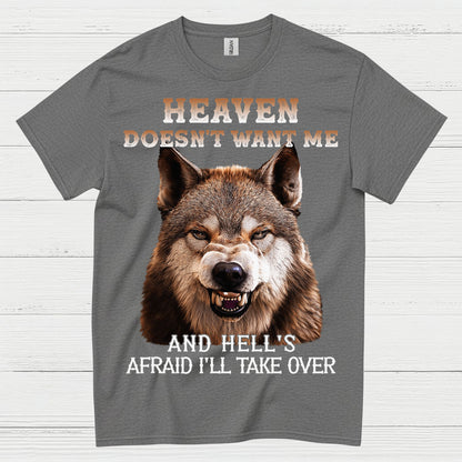 Heaven Doesn’t Want Me And Hell’s Afraid I’ll Take Over Wolf T Shirt