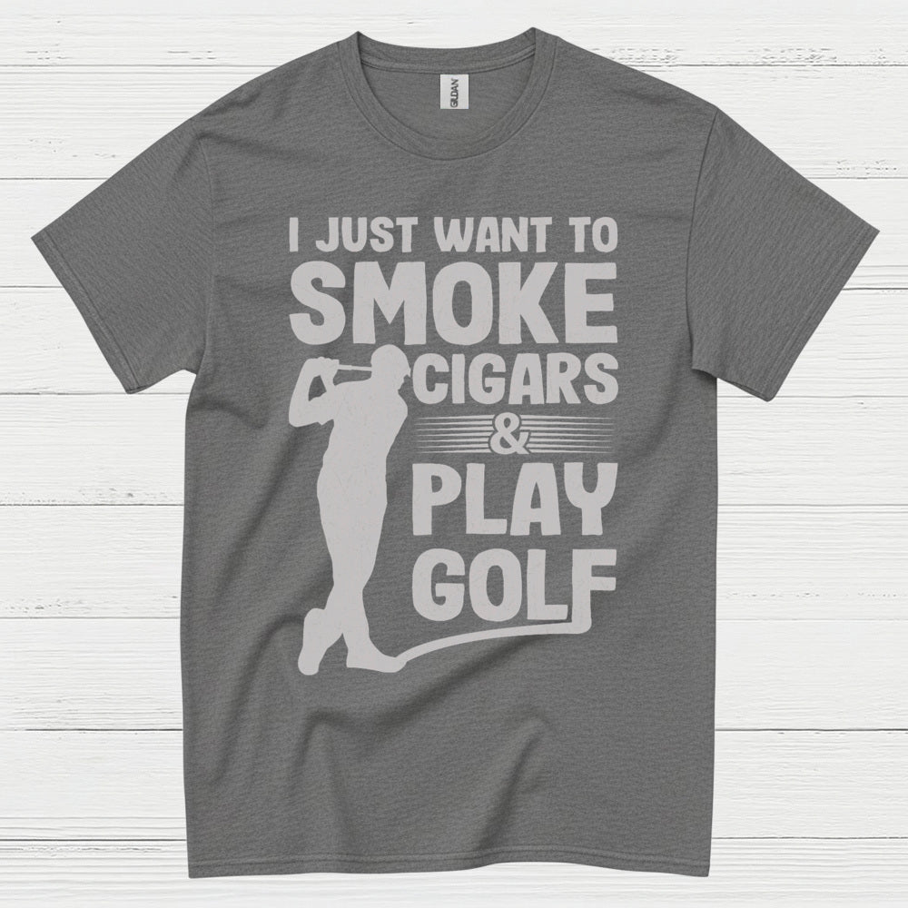 I Just Want To Smoke Cigars Play Golf T Shirt