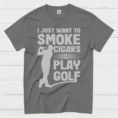 I Just Want To Smoke Cigars Play Golf T Shirt