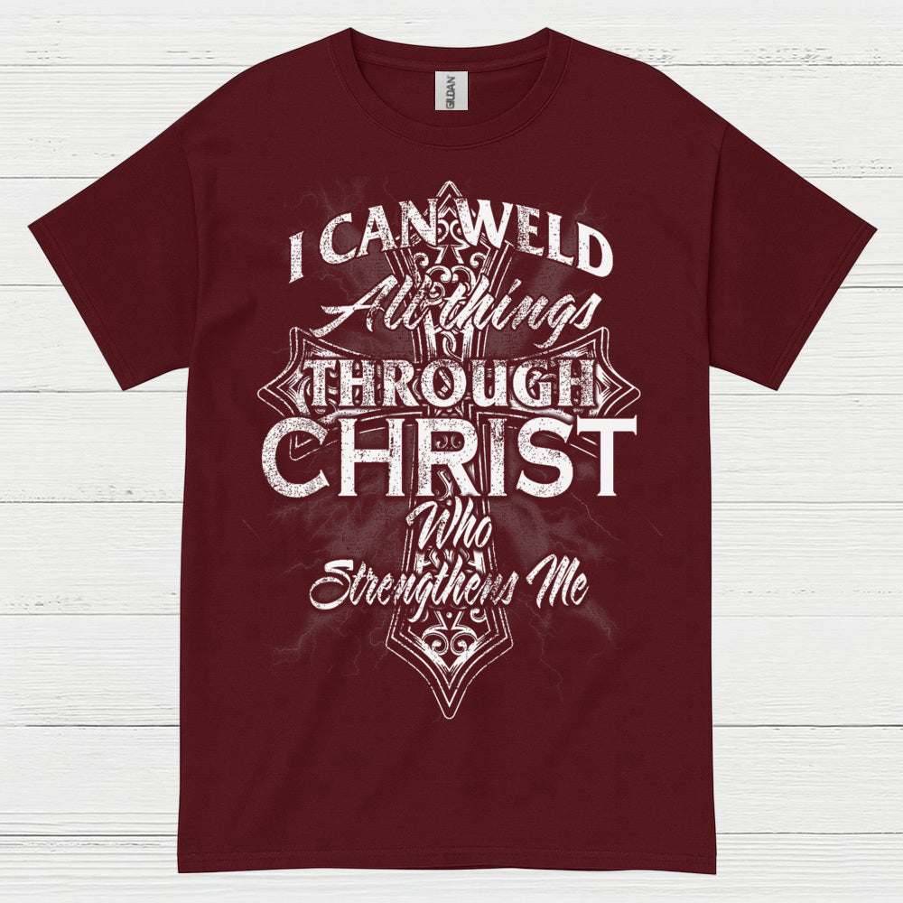 I Can Weld Through Christ T Shirt