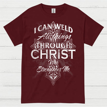 I Can Weld Through Christ T Shirt