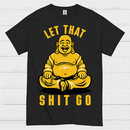 Let That Shit Go Funny Buddha T Shirt