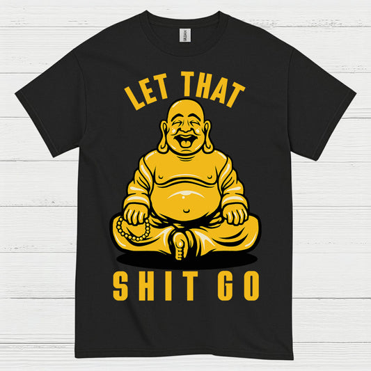 Let That Shit Go Funny Buddha T Shirt
