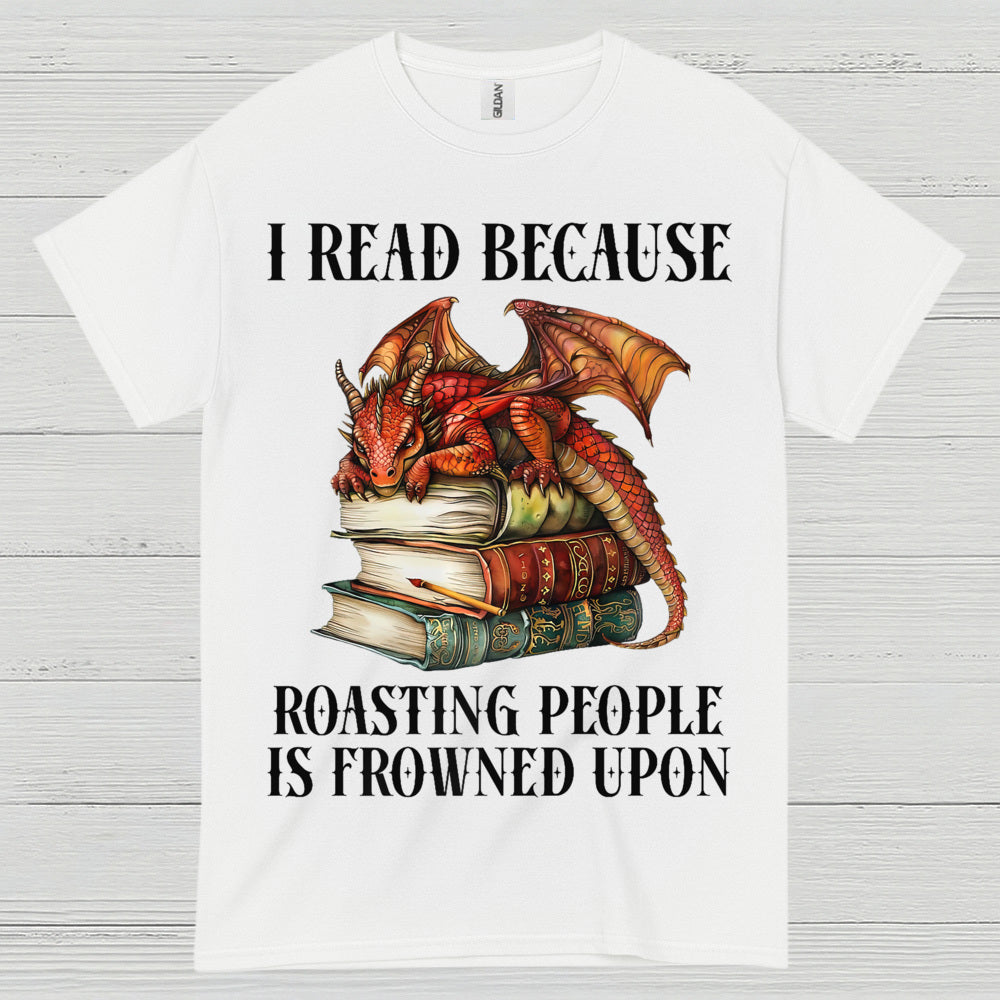 I Read Because Dragon T Shirt