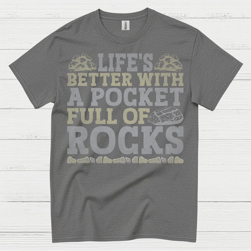 Life’s Better With A Pocket Full Of Rocks T Shirt