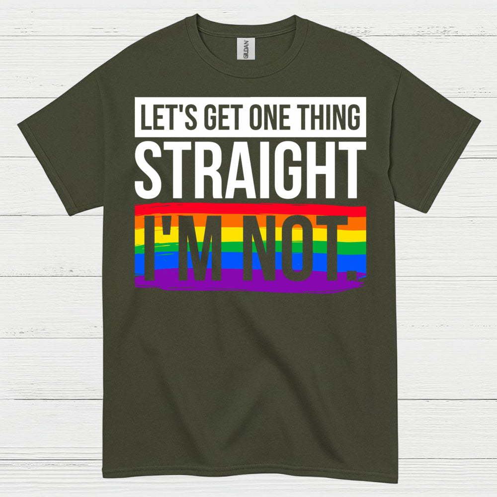 Lets Get One Thing Straight Im Not Pride T Shirt