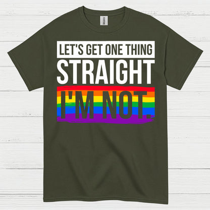 Lets Get One Thing Straight Im Not Pride T Shirt