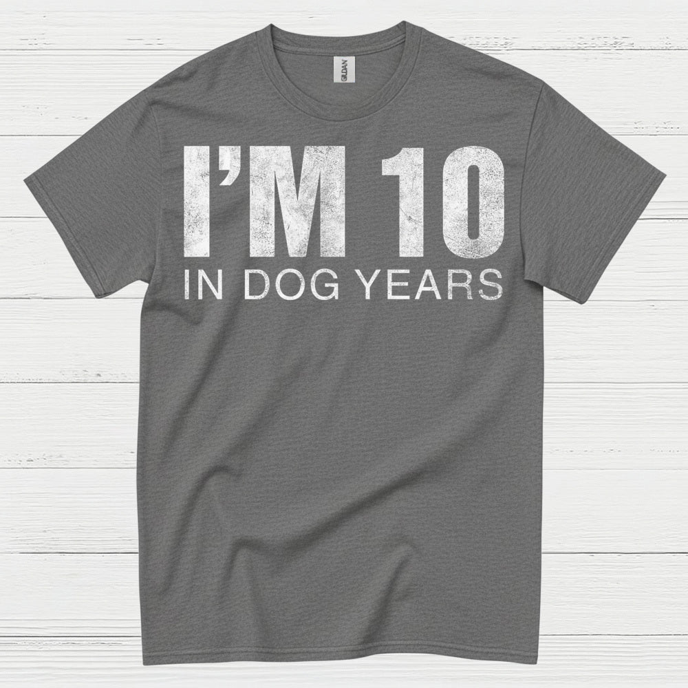 Im 10 in Dog Years Funny Quote T Shirt