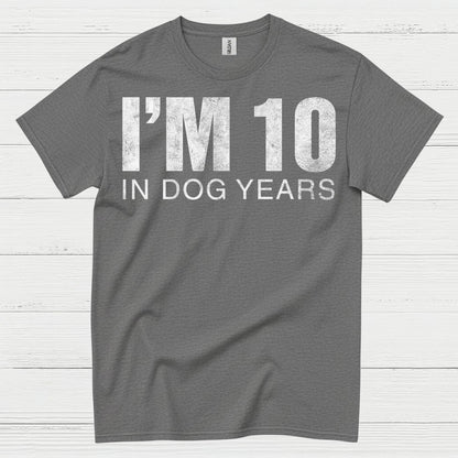 Im 10 in Dog Years Funny Quote T Shirt