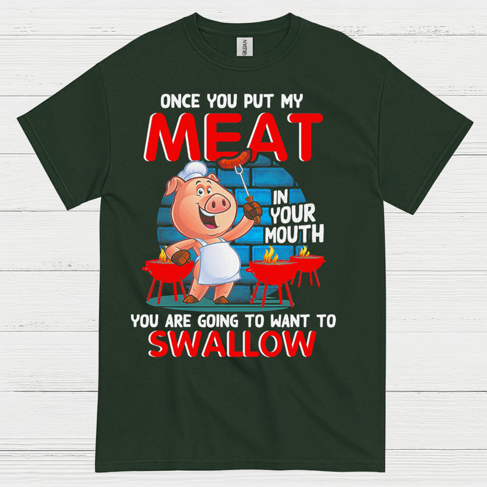 Once You Put My Meat In Your Mouth T Shirt