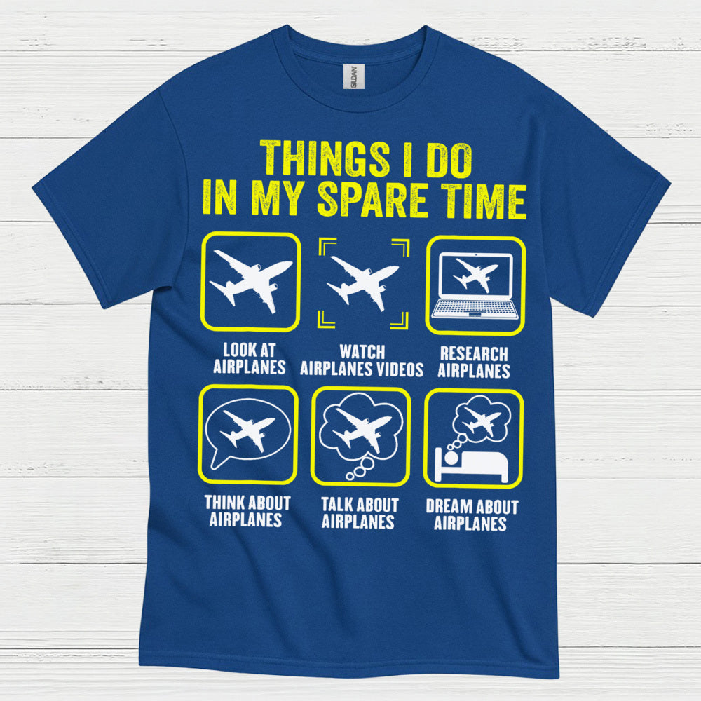 Things I Do In My Spare Time Airplanes T Shirt