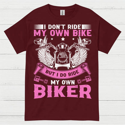 I Don’t Ride My Own Bike Funny Biker T Shirt