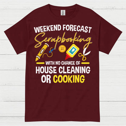 Weekend Forecast Scrapbooking No House Cleaning Or Cooking T Shirt