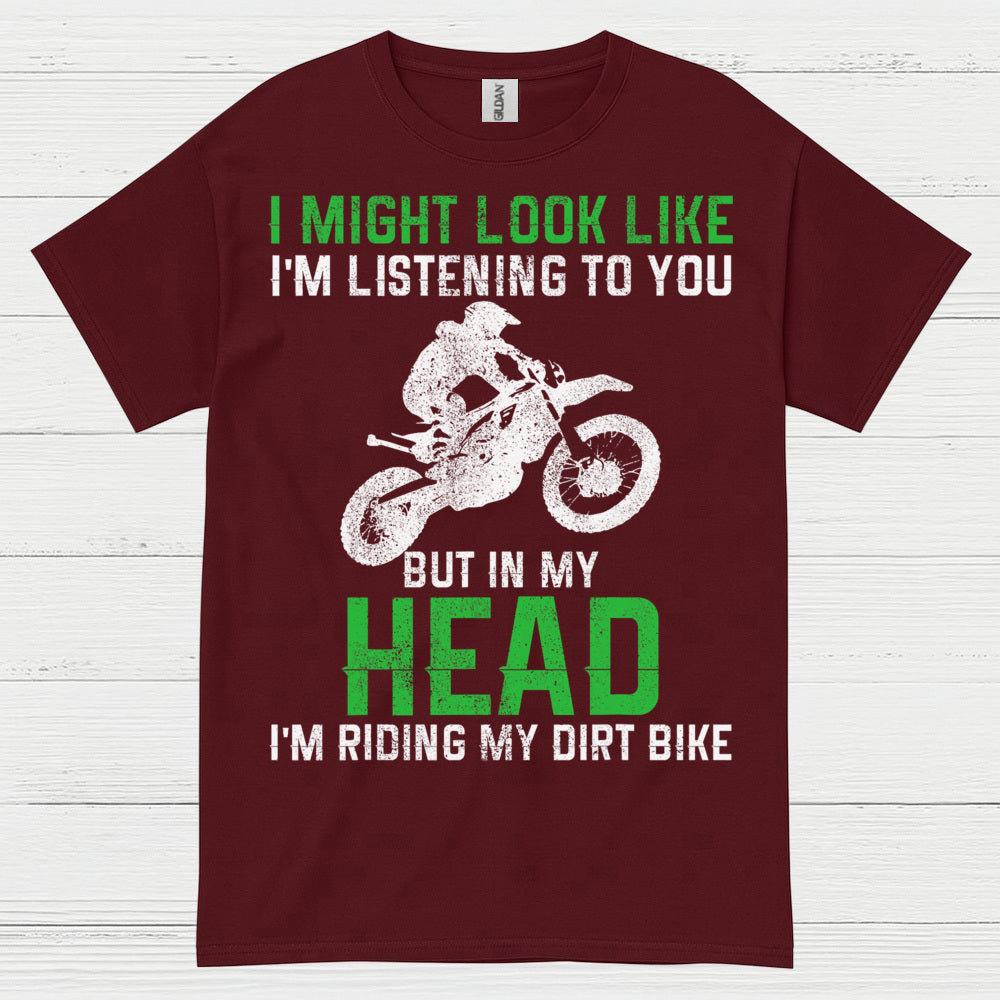 I Might Look Like I’m Listening Dirt Bike T Shirt