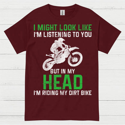 I Might Look Like I’m Listening Dirt Bike T Shirt