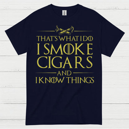 I Smoke Cigars And I Know Things T Shirt