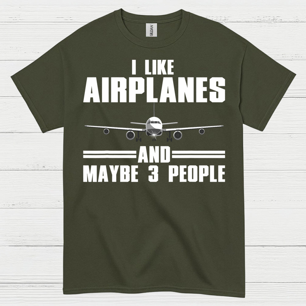 I Like Airplanes And Maybe 3 People T Shirt
