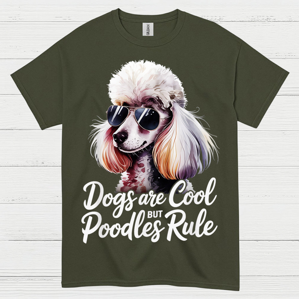 Dogs Are Cool But Poodles Rule T Shirt