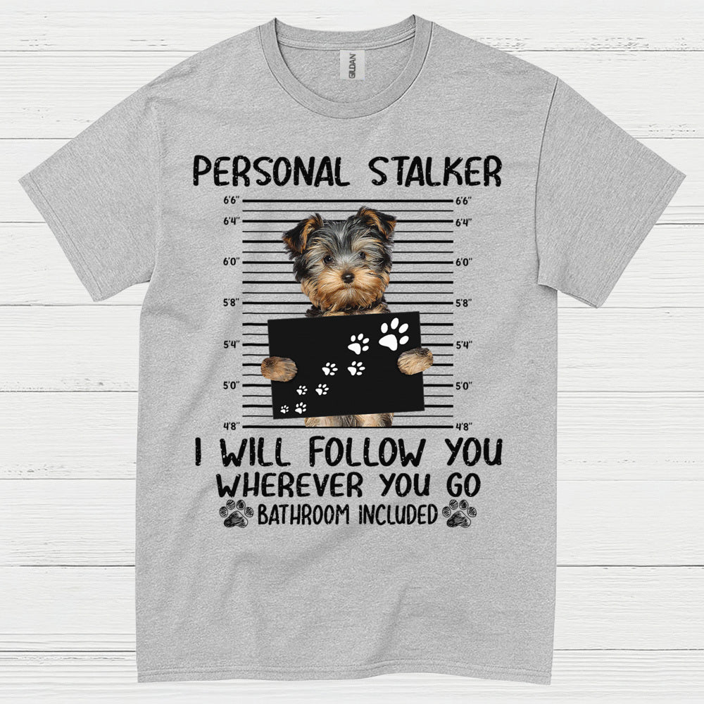 Yorkie Follow Me Everywhere Funny Dog T Shirt