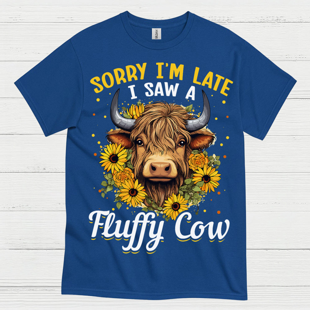 Sorry Im Late Fluffy Cow T Shirt