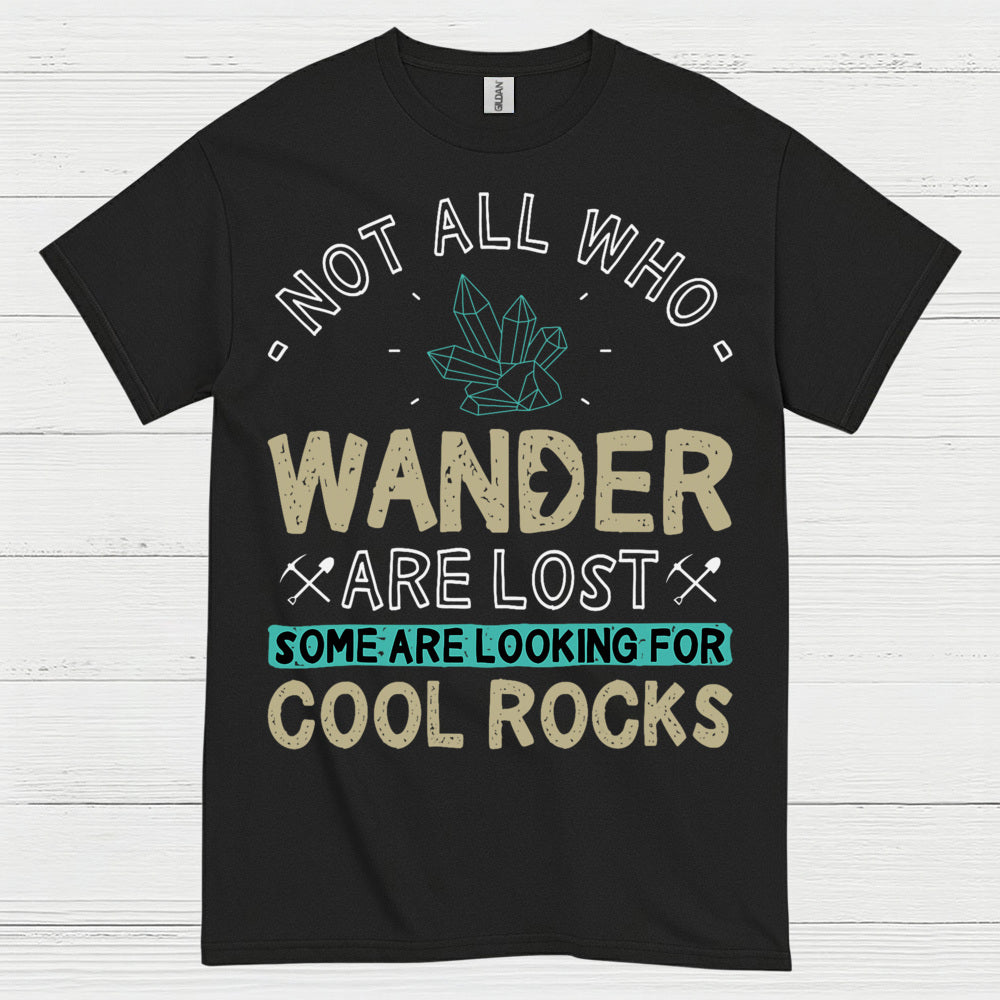 Not All Who Wander Are Lost Geology T Shirt