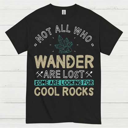 Not All Who Wander Are Lost Geology T Shirt