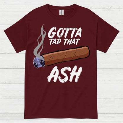 Tap That Ash Cigar Humor T Shirt